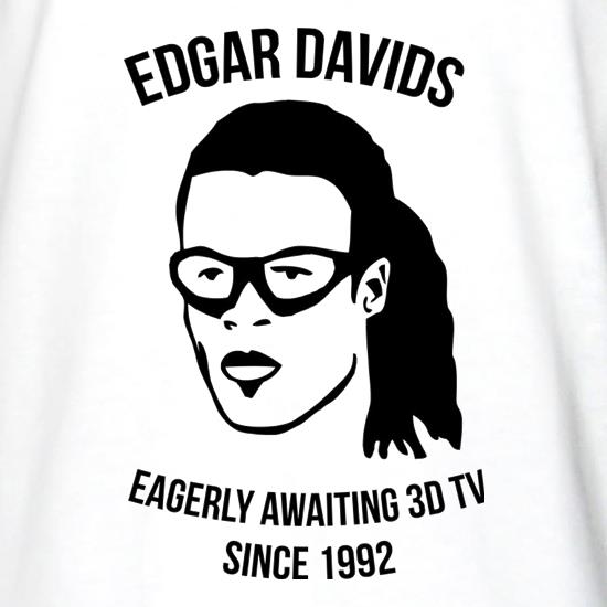 Edgar Davids: Eagerly Awaiting 3D TV Since 1992 t shirt